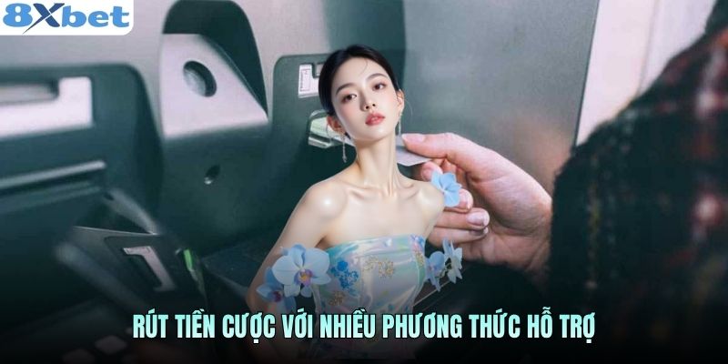 rut-tien-cuoc-voi-nhieu-phuong-thuc-ho-tro
